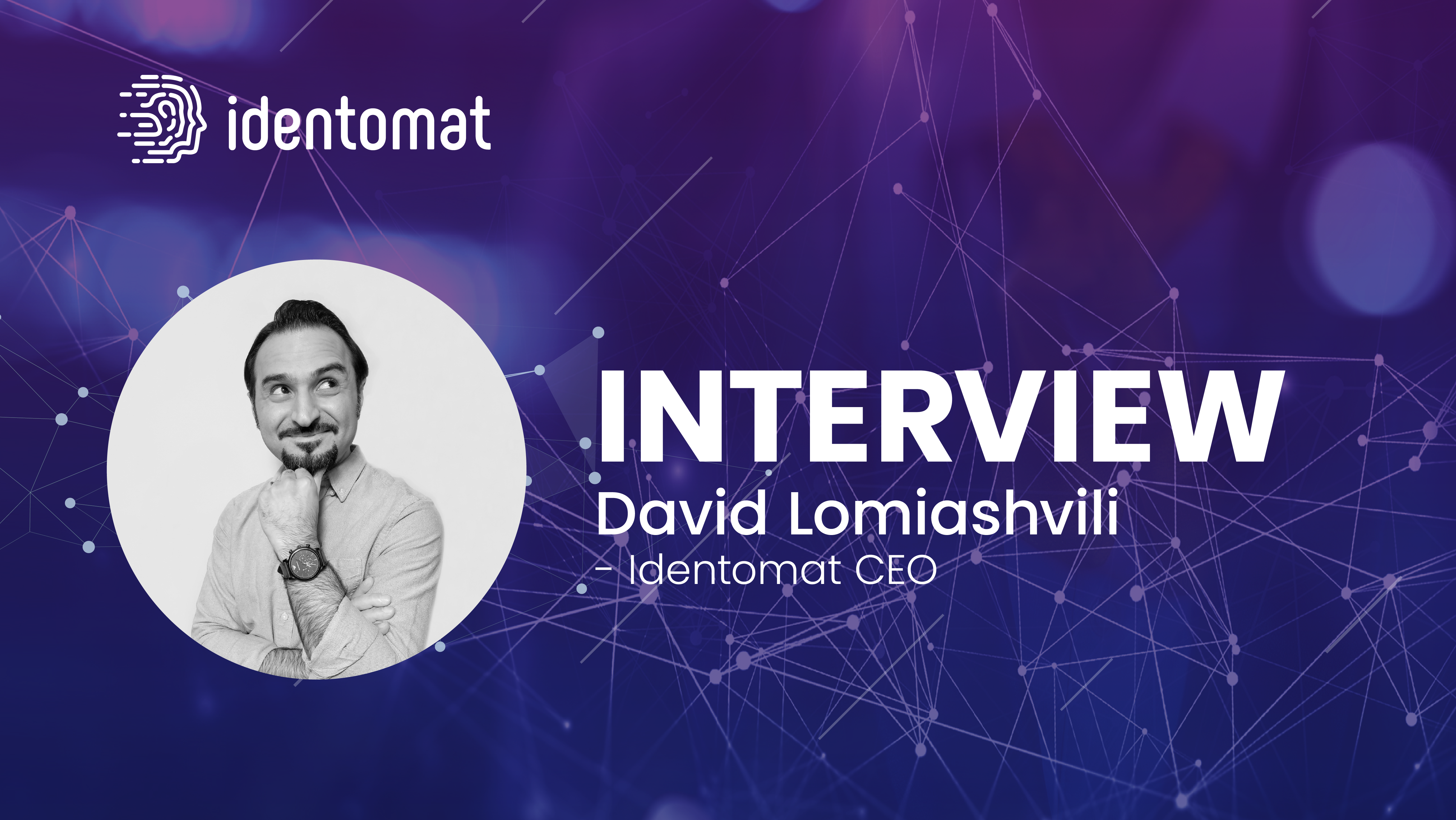Identomat CEO David Lomiashvili: Investors are Hungry for Enterprise-Level Application of AI