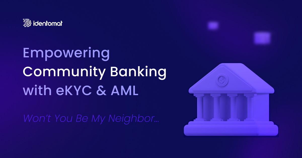 Won’t You Be My Neighbor: Empowering Community Banking with eKYC and AML